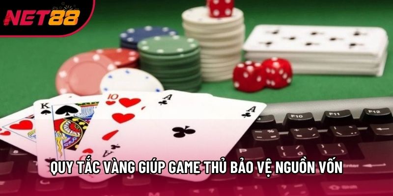 Quy tắc vàng giúp game thủ bảo vệ nguồn vốn Quy tắc vàng giúp game thủ bảo vệ nguồn vốn